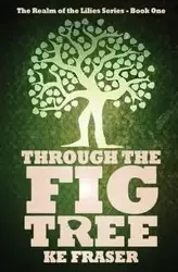 Through The Fig Tree - Fraser K E