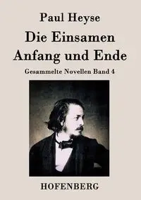 Die Einsamen / Anfang und Ende - Paul Heyse