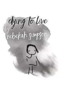 Dying to Live - Rebekah Simpson
