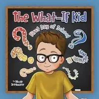 The What-If Kid - Nicole Drinkwater
