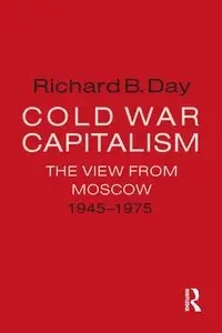 Cold War Capitalism - Richard B. Day