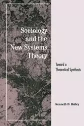 Sociology and the New Systems Theory - Bailey Kenneth D.