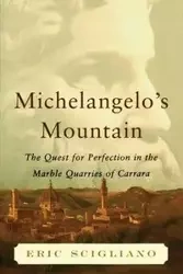 Michelangelo's Mountain - Eric Scigliano