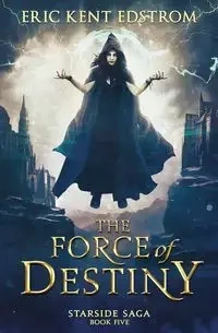 The Force of Destiny - Eric Kent Edstrom