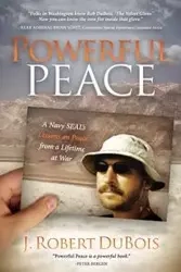 Powerful Peace - Robert DuBois J.