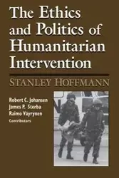 Ethics and Politics of Humanitarian Intervention - Stanley Hoffmann