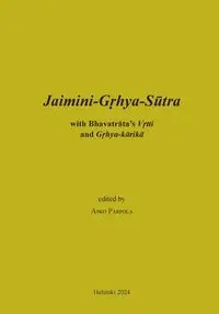 Jaimini-Grhya-Sutra with Bhavatrata's Vrtti and Grhya-karika - Parpola Asko