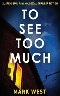 To See Too Much - Mark West