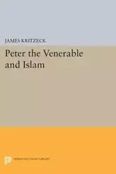 Peter the Venerable and Islam - James Kritzeck Aloysius