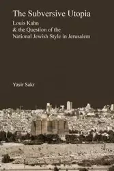 The Subversive Utopia - Sakr Yasir