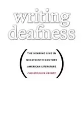 Writing Deafness - Christopher Krentz