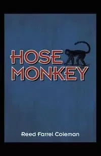Hose Monkey - Coleman Reed Farrel