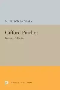 Gifford Pinchot - Nelson McGeary M.