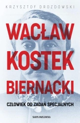 Wacław Kostek-Biernacki. Człowiek do zadań... - Krzysztof Drozdowski