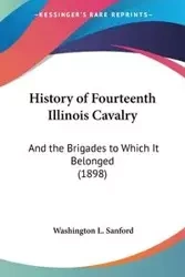 History of Fourteenth Illinois Cavalry - Sanford Washington L.