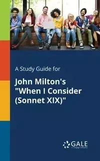 A Study Guide for John Milton's "When I Consider (Sonnet XIX)" - Gale Cengage Learning