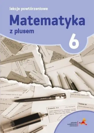 Matematyka SP 6 Lekcje Powtórzeniowe w. 2019 GWO - M. Grochowalska
