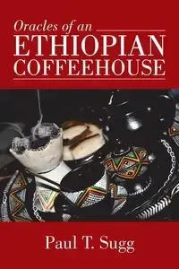 Oracles of an Ethiopian Coffeehouse - Paul T. Sugg