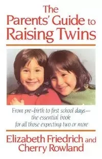 The Parent's Guide to Raising Twins - Elizabeth Friedrich