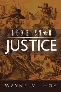 Lone Star Justice - Wayne M. Hoy