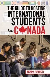 The Guide to Hosting International Students in Canada - Monika Ferenczy