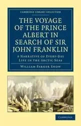 The Voyage of the Prince Albert in Search of Sir John Franklin - William Parker Snow