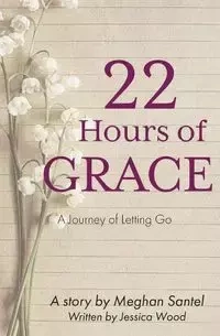 22 Hours of Grace - Meghan Santel