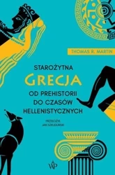 Starożytna Grecja. Od prehistorii do czasów... - Martin Thomas R