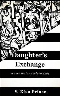 Daughter's Exchange - Prince V. Efua