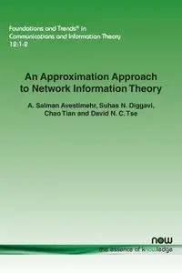 An Approximation Approach to Network Information Theory - Avestimehr A. Salman