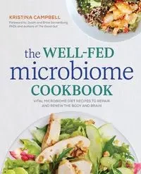 The Well-Fed Microbiome Cookbook - Kristina Campbell