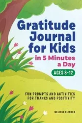 Gratitude Journal for Kids in 5-Minutes a Day - Melissa Klinker
