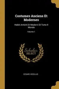 Costumes Anciens Et Modernes - Vecellio Cesare
