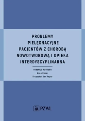 Problemy pielęgnacyjne pacjentów z chorobą... - Anna Koper, Krzysztof Jan Koper