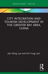 City Integration and Tourism Development in the Greater Bay Area, China - Ming Luo Jian