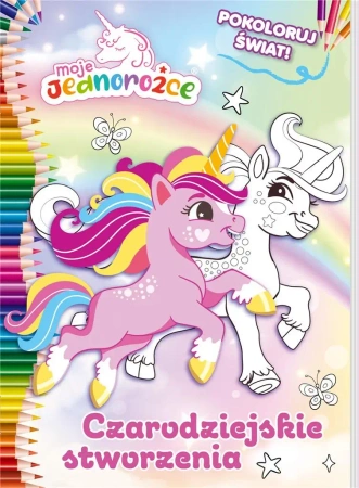 Moje Jednorożce. Pokoloruj świat cz.3 - praca zbiorowa