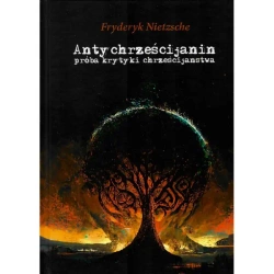 Antychrześcijanin próba krytyki chrzecijaństwa - FRYDERYK NIETZSCHE
