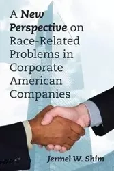 A New Perspective on Race-Related Problems in Corporate American Companies - Shim Jermel W.