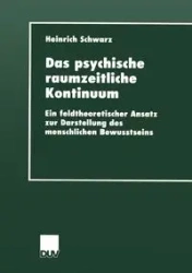 Das psychische raumzeitliche Kontinuum - Schwarz Heinrich