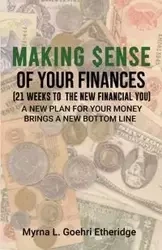 Making $ense Of Your Finances - Myrna L. Goehri Etheridge