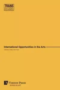 International Opportunities in the Arts (Premium Color) - Sherman Mary