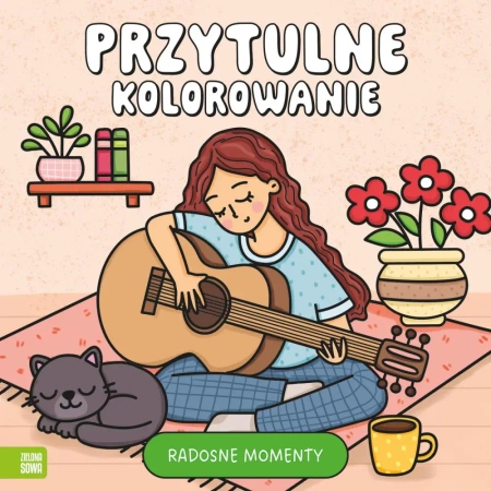 Przytulne kolorowanie. Radosne momenty - Agnieszka Matz