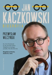 Jan Kaczkowski. Biografia w.2 - Przemysław Wilczyński