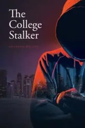 The College Stalker - Shannon Reland