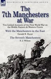 The 7th Manchesters at War - Gerald Hurst
