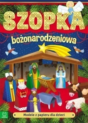 Modele z papieru dla dzieci. Szopka bożonarodzeniowa wyd. 2022 - Opracowanie zbiorowe