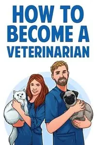 How to Become a Veterinarian - Wilson Karen