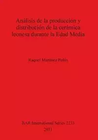 Análisis de la producción y distribución de la cerámica leonesa durante la Edad Media - Raquel Martínez Peñín