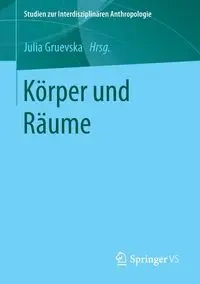 Körper und Räume - Gruevska Julia