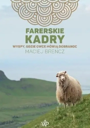 Farerskie kadry. Wyspy, gdzie owce mówią dobranoc - Maciej Brencz